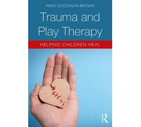 Paris Goodyear-Brown Trauma and Play Therapy (Tascabile)