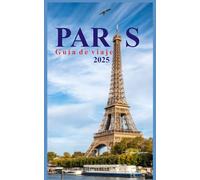 PARÍS Guía de viaje 2025