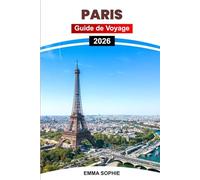 PARIS GUIDE DE VOYAGE 2026: Découvrez des cafés cachés, de l'art intemporel, des rues romantiques et des moments inoubliables dans la captivante Ville Lumière de France.