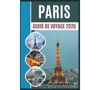 PARIS Guide de voyage 2026: Explorez des monuments emblématiques, des rues commerçantes et des expériences locales, de la Tour Eiffel aux boutiques parisiennes.