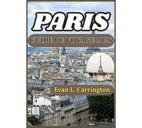 PARIS GUIDE DE VOYAGE 2026: Un guide réaliste et documenté pour se repérer dans Paris, comprendre la vie locale et prendre des décisions éclairées.