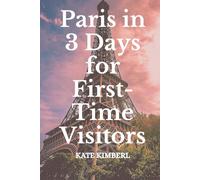 Paris in 3 Days for First-Time Visitors: A Stress-Free Itinerary to See the Best Without Overspending