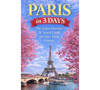 Paris in 3 Days: The Smart Itinerary & Travel Guide for First-Time Visitors