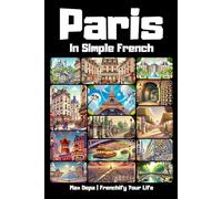 Paris in Simple French: Discover French Cities While Mastering the Language: 2