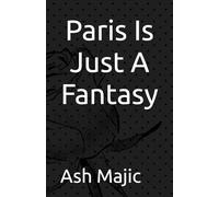 Paris Is Just A Fantasy