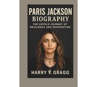 PARIS JACKSON BIOGRAPHY: The Untold Journey of Resilience and Reinvention