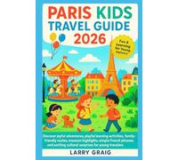 Paris kids travel guide 2026: Discover joyful adventures, playful learning activities, family-friendly routes, museum highlights, simple and exciting cultural surprises for young travelers.