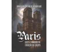 PARIS: LUZES E SOMBRAS NO CORAÇÃO DA EUROPA