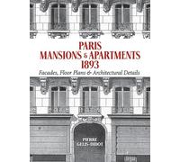 Paris Mansions & Apartments 1893: Facades, Floor Plans & Architectural Details