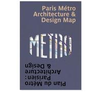 Paris Metro Architecture & Design Map: Bilingual Guide Map to the Architecture, Art and Design of the Paris Metro: 4