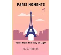Paris Moments: Tales From The City Of Light