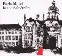 Paris Motel - In The Salpetriere