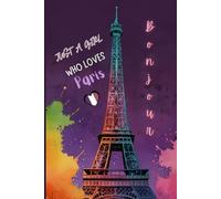 Paris Notebook - Just a Girl Who Loves Paris Journal - Purple Edition: A Lined Journal with 120 Wide-Ruled Pages, Perfect Eiffel Tower Notebook Gift for Girls, Women, and All Paris Lovers