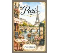 Paris Notebook: Travel Series Lined Journal | 6 x 9 Inch Notebook for Travel Notes, Memories, School and Everyday Writing