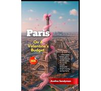 Paris on a Valentine’s Budget 2026: Affordable hidden gems, cozy bistros, scenic walks, romantic couple itineraries, and smart money-saving hacks