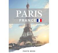 PARIS PHOTO BOOK: Coffee table book, 40 wonderful collection of photos and amazing views which take you to a world of beauty and wonder in Paris in France, this book for travel lovers.