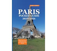 PARIS POCKET GUIDE 2025/2026: Where Every Street Tells a Story and Every Moment Feels Eternal