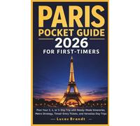 Paris Pocket Guide 2026 for first timers: Plan Your 3, 4, or 5-Day Trip with Ready-Made Itineraries, Metro Strategy, Timed-Entry Tickets, and Versailles Day Trips