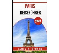 PARIS REISEFÜHRER 2026: Ihr umfassender Begleiter zur Erkundung der französischen Hauptstadt