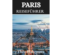 Paris Reiseführer 2026: Schluss mit der Verwirrung! Klare Tipps zu Hotels,Transport,Sicherheit, Essen und den Highlights der Viertel von Montmartre bis zum Marais helfen Ihnen weiter (German Edition)