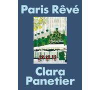 Paris Rêvé: An Illustrated Journey Through the City of Light