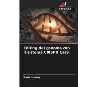 Paris Roidos Editing del genoma con il sistema CRISPR Cas9 (Tascabile)