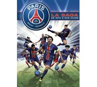 Paris Saint-Germain : la saga du PSG - De 1970 à aujourd'hui