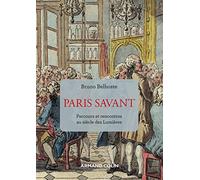 Paris savant: Parcours et rencontres au temps des Lumières