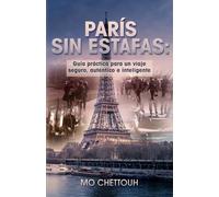 París sin estafas:: Guía práctica para un viaje seguro, auténtico e inteligente.