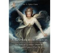 Paris Spies-Gans A Revolution on Canvas (Copertina rigida)