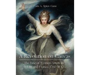Paris Spies-Gans A Revolution on Canvas (Copertina rigida)