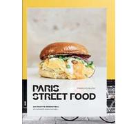 Paris street food. 100 ricette irresistibili. 50 indirizzi irrinunciabili