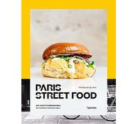 Paris street food. 100 ricette irresistibili. 50 indirizzi irrinunciabili ...