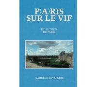 Paris sur le Vif: et autour de Paris