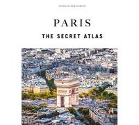 Paris. The secret atlas. Ediz. a colori