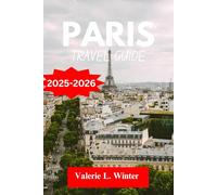 Paris Travel Guide 2025-2026: Your ultimate companion to exploring top attractions, outdoor adventures, local experience. Discover cities like Colombes, Versailles and more like a native