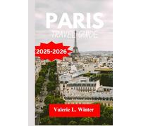Paris Travel Guide 2025-2026: Your ultimate companion to exploring top attractions, outdoor adventures, local experience. Discover cities like Colombes, Versailles and more like a native