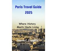 Paris Travel Guide 2025: Where History Meets Haute Living