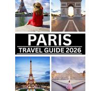 PARIS TRAVEL GUIDE 2026