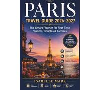PARIS TRAVEL GUIDE 2026/2027: The Smart Planner for First-Time Visitors, Couples & Families