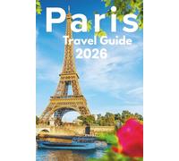 Paris Travel Guide 2026: Discover with Ease - Trip Planning, Best Stays, Iconic Sights, Map, and Traveler Insights