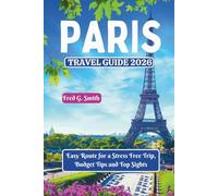 Paris Travel Guide 2026: Easy Route for a Stress Free Trip, Budget Tips and Top Sights