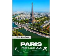 PARIS TRAVEL GUIDE 2026: Insider itineraries, real Paris insights, Eiffel Tower, Louvre, Champs-Élysées & Disneyland-hidden corners, local tips, etiquette & smart planning
