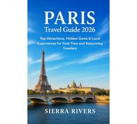 PARIS TRAVEL GUIDE 2026: Top Attractions, Hidden Gems & Local Experiences for First-Time and Returning Travelers