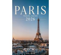Paris Travel Guide 2026: Unforgettable Visitor Experiences, Smart Itineraries, Food Hotspots, Local Secrets, and Hidden Gems