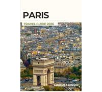 Paris Travel Guide 2026: Your Essential Companion to Local Secrets, and Unforgettable Parisian Moments