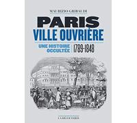 Paris ville ouvrière: Une histoire occultée (1789-1848)