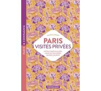Paris, visites privées: Hôtels particuliers, lieux de pouvoirs, musées secrets