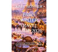 PARIS WINTER TRAVEL GUIDE 2026: Experience Festive Lights, Winter Culture & Magical Parisian Moments