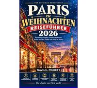 PARIS ZU WEIHNACHTEN REISEFÜHRER 2026: Ein vollständiger Leitfaden zu den Märkten, der Lichtershow, den Schaufensterdekorationen der Kaufhäuser und den Silvestertraditionen der Stadt der Lichter